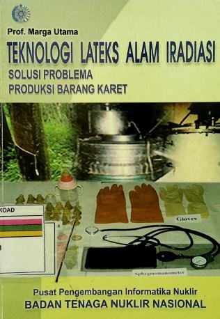 Teknologi Lateks Alam Iradiasi Solusi Problema Produksi Barang Karet